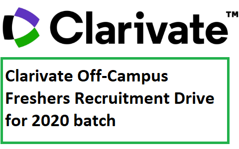 Clarivate Off-Campus Freshers Recruitment Drive for 2020 batch