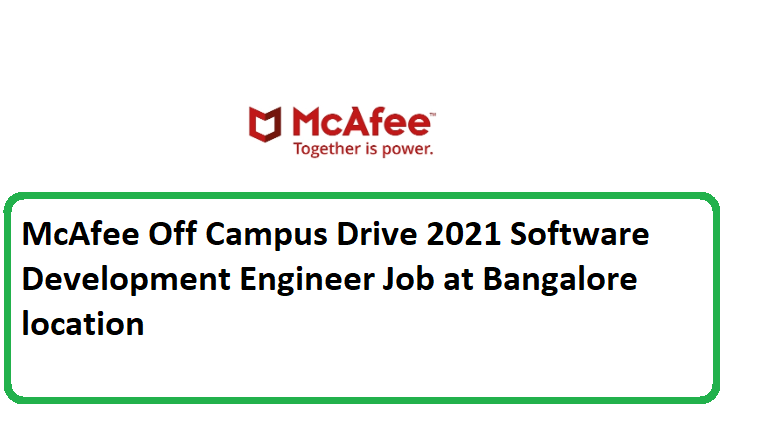 McAfee Off Campus Drive 2021 Software Development Engineer Job at Bangalore location