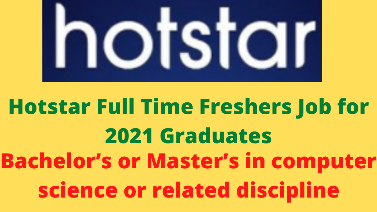 Hotstar Full Time Freshers Job for 2021 Graduates