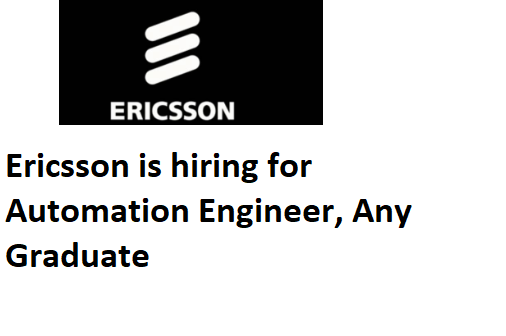 Ericsson is hiring for Automation Engineer