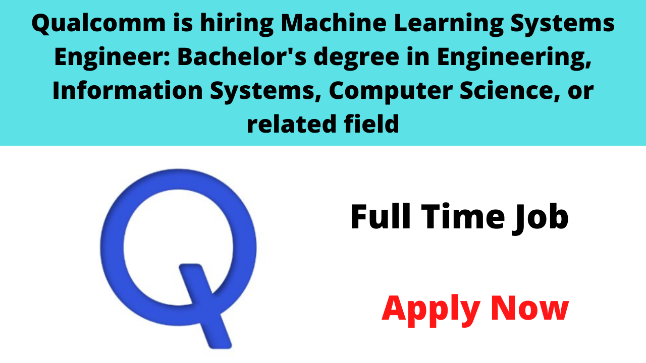 Qualcomm is hiring Machine Learning Systems Engineer