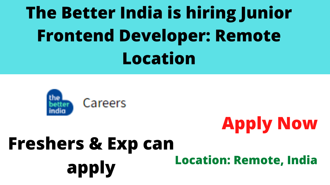 The Better India is hiring Junior Frontend Developer