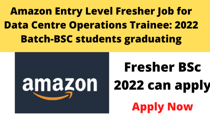 amazon-entry-level-fresher-job-for-data-centre-operations-trainee-2022