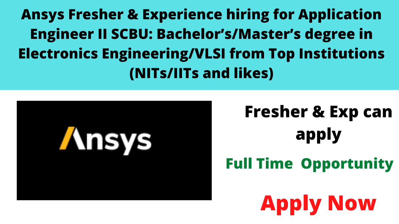 Ansys Fresher & Experience hiring for Application Engineer II