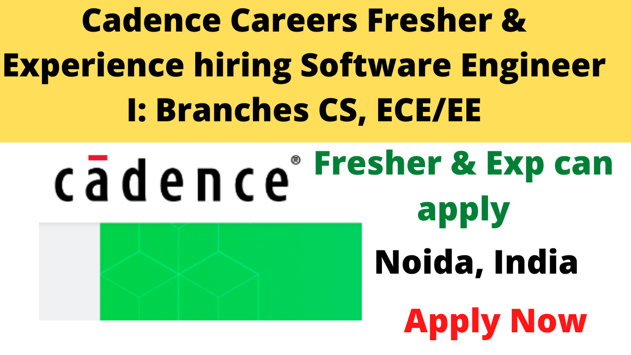 Cadence Careers Fresher & Experience hiring Software Engineer I