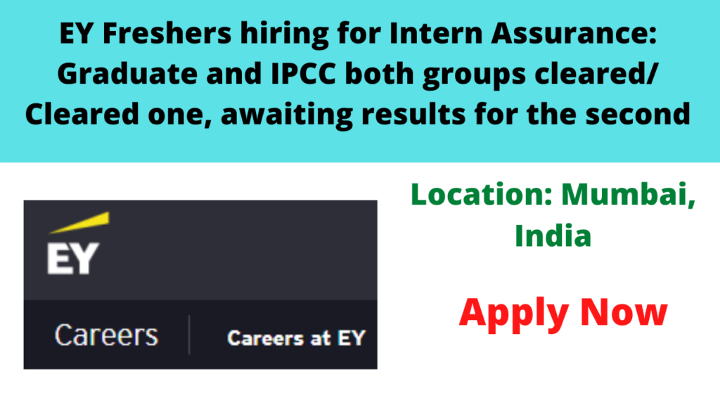EY Freshers hiring for Intern Assurance Graduate and IPCC both groups