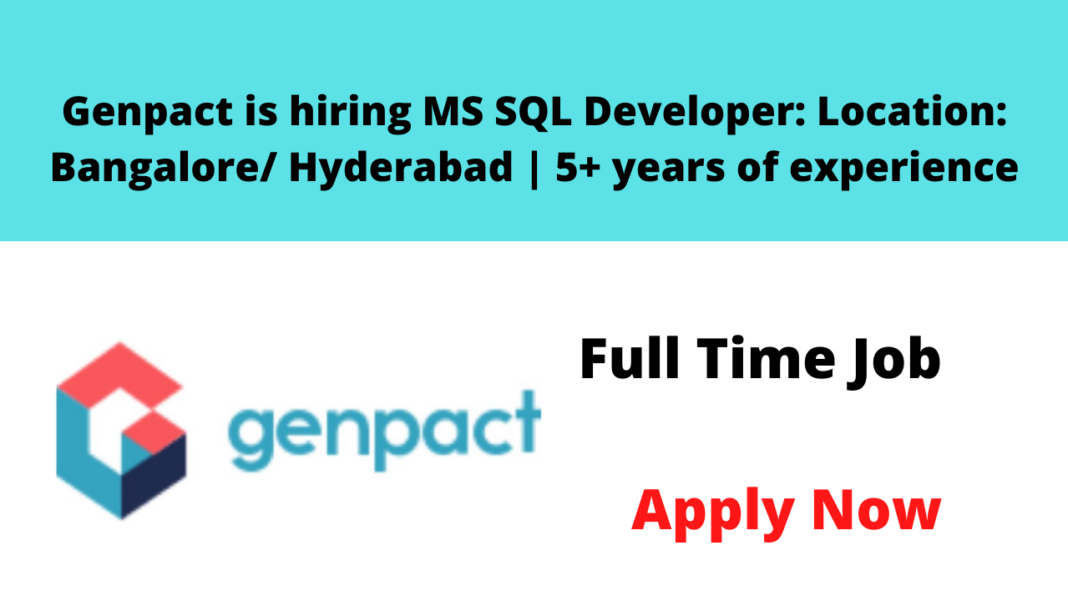 Genpact is hiring MS SQL Developer: Location: Bangalore/ Hyderabad | 5 ...