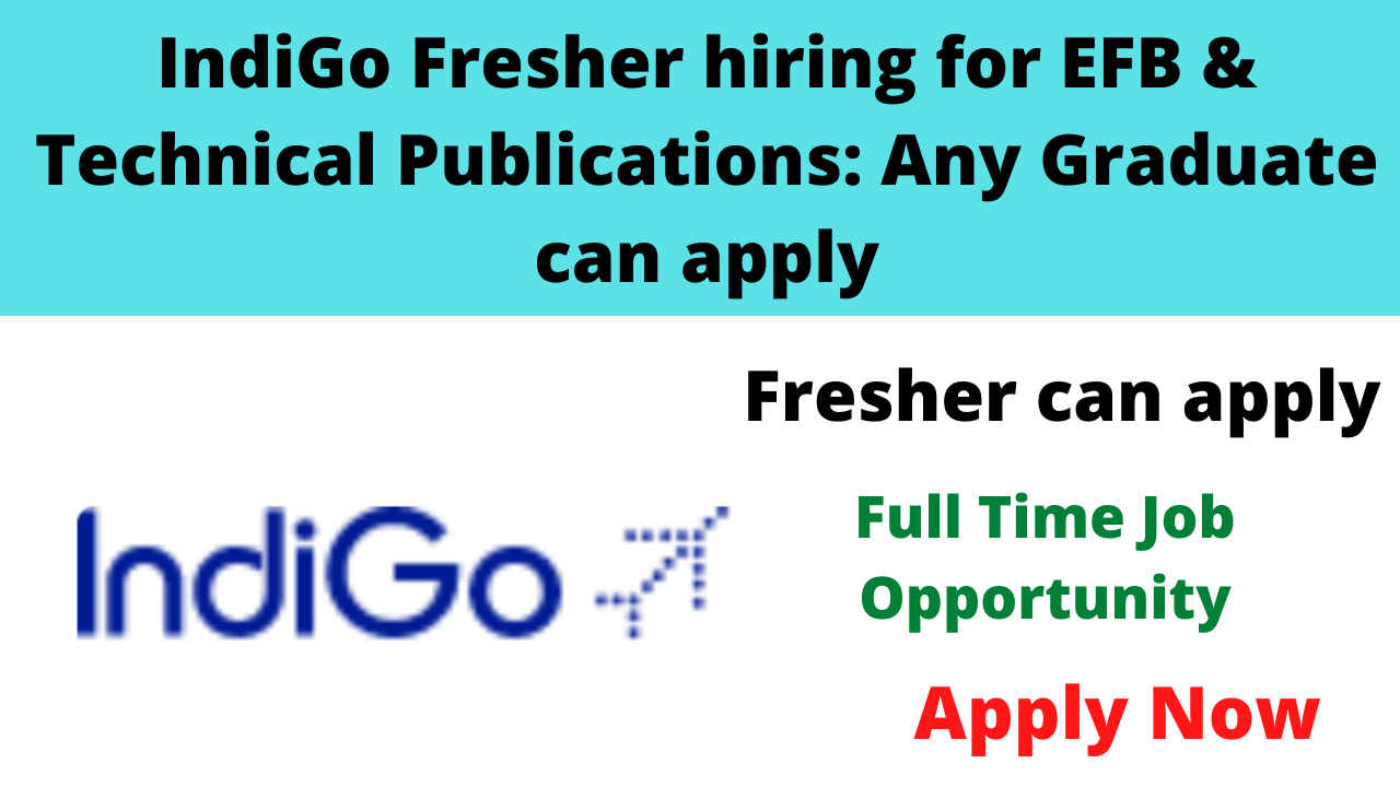 IndiGo Fresher hiring for EFB & Technical Publications