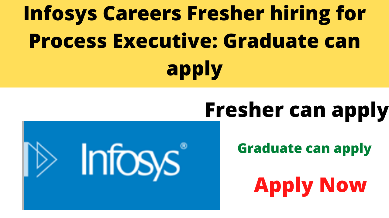 Infosys Careers Fresher hiring for Process Executive