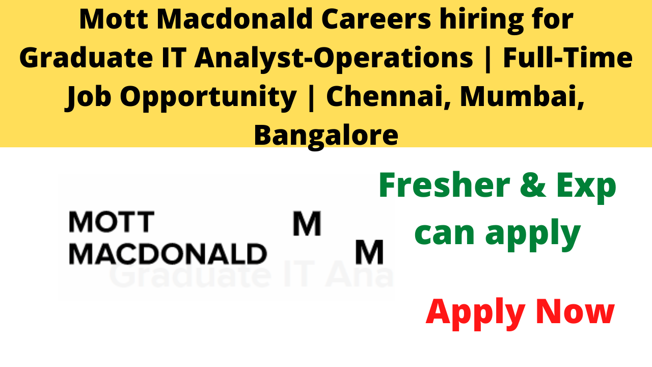 Mott Macdonald Careers hiring for Graduate IT Analyst-Operations