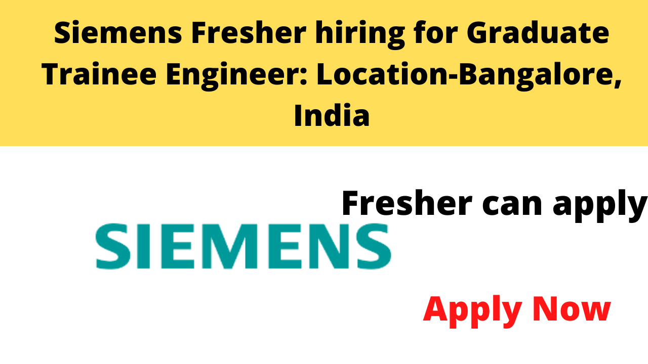 Siemens Fresher hiring for Graduate Trainee Engineer