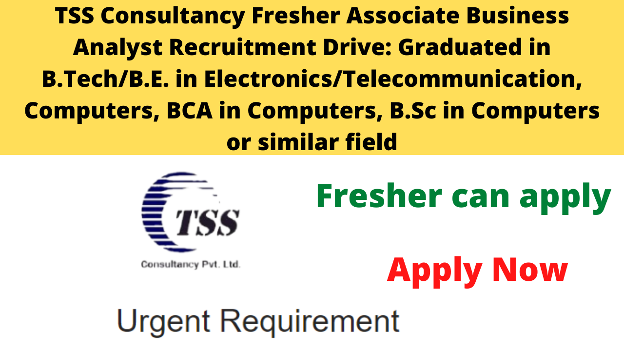 TSS Consultancy Fresher Associate Business Analyst Recruitment