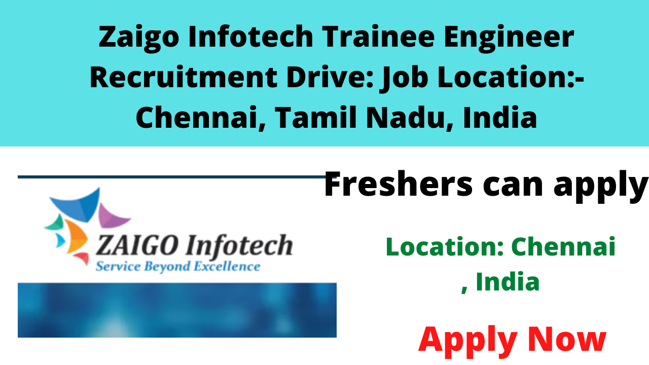 Zaigo Infotech Trainee Engineer Recruitment Drive