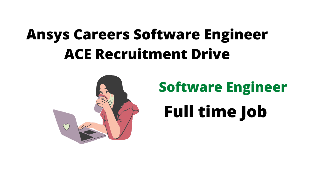 Ansys Careers Software Engineer ACE Recruitment Drive