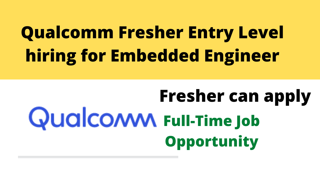 Qualcomm Fresher Entry Level hiring for Embedded Engineer