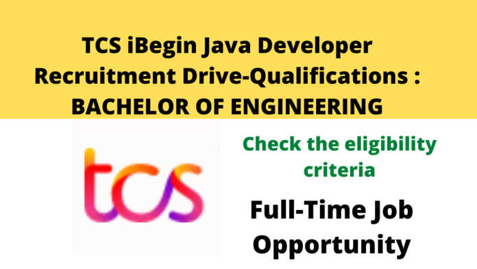 tcs-ibegin-java-developer-recruitment-drive-check-the-eligibility