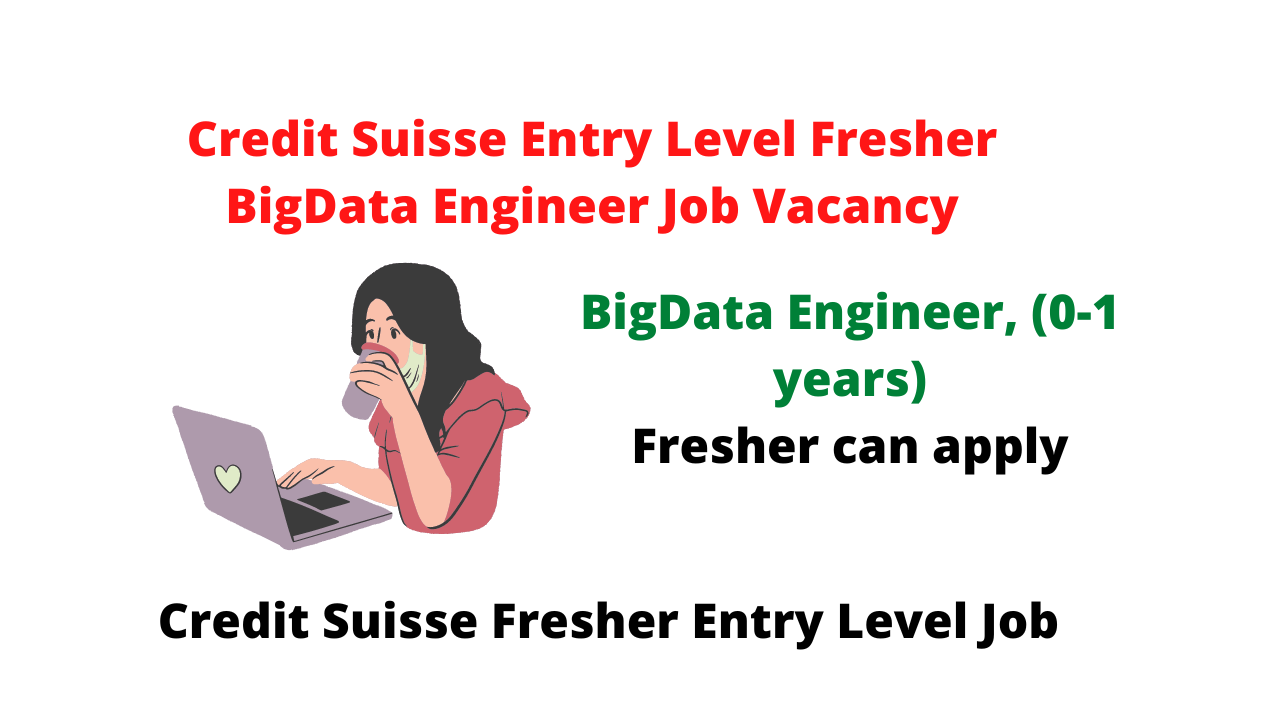 Credit Suisse Entry Level Fresher BigData Engineer Job