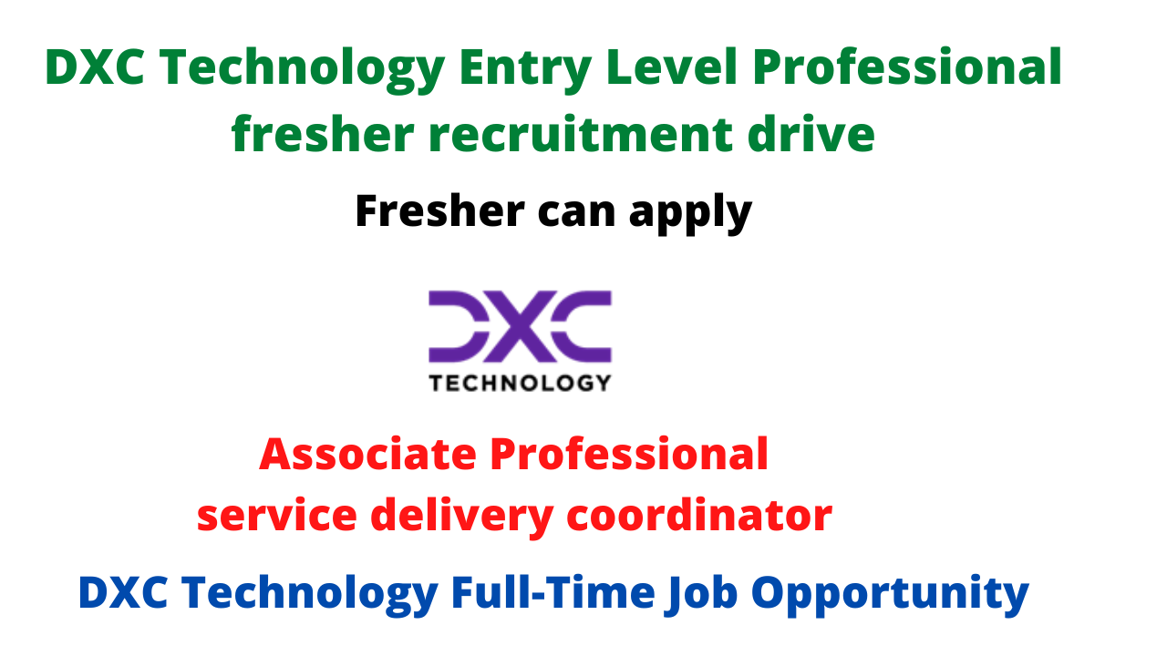 DXC Technology Entry Level Professional fresher recruitment drive