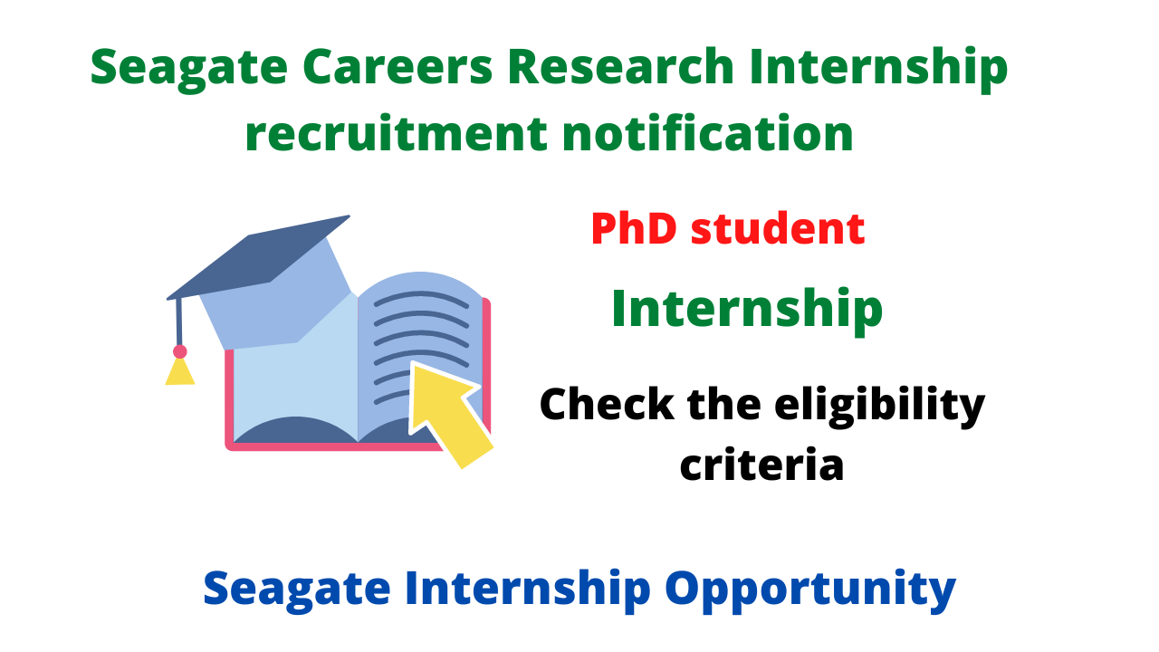 Seagate Careers Research Internship recruitment notification for PhD student