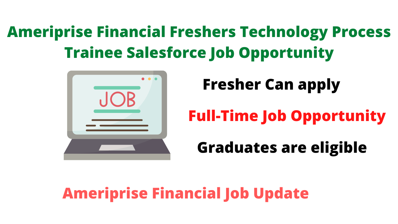 Ameriprise Financial Freshers Technology Process Trainee Salesforce Job Opportunity