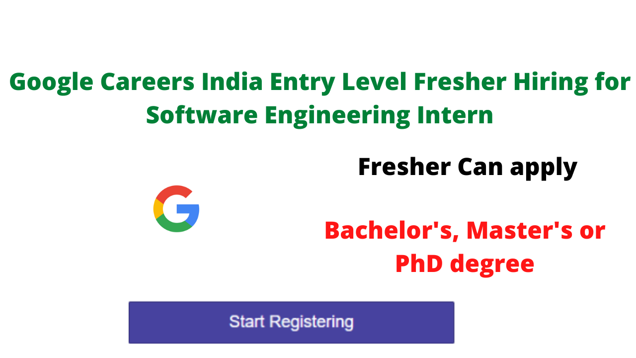 Google Careers India Entry Level Fresher Hiring for Software Engineering Intern