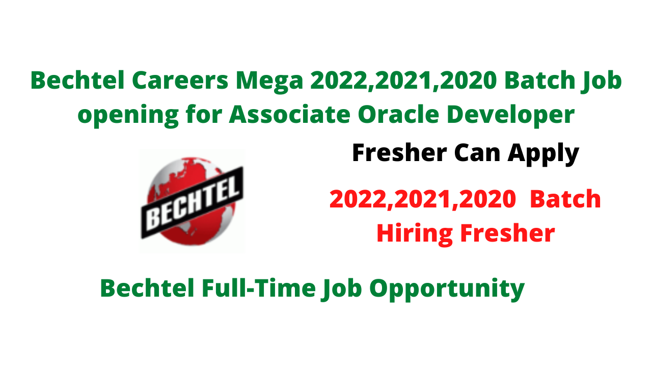 Bechtel Careers Mega Job opening for Associate Oracle Developer