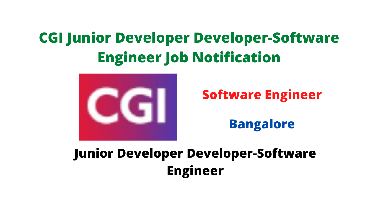 CGI Junior Developer Developer-Software Engineer Job Notification