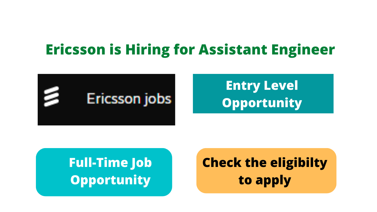 Ericsson is Hiring for Assistant Engineer