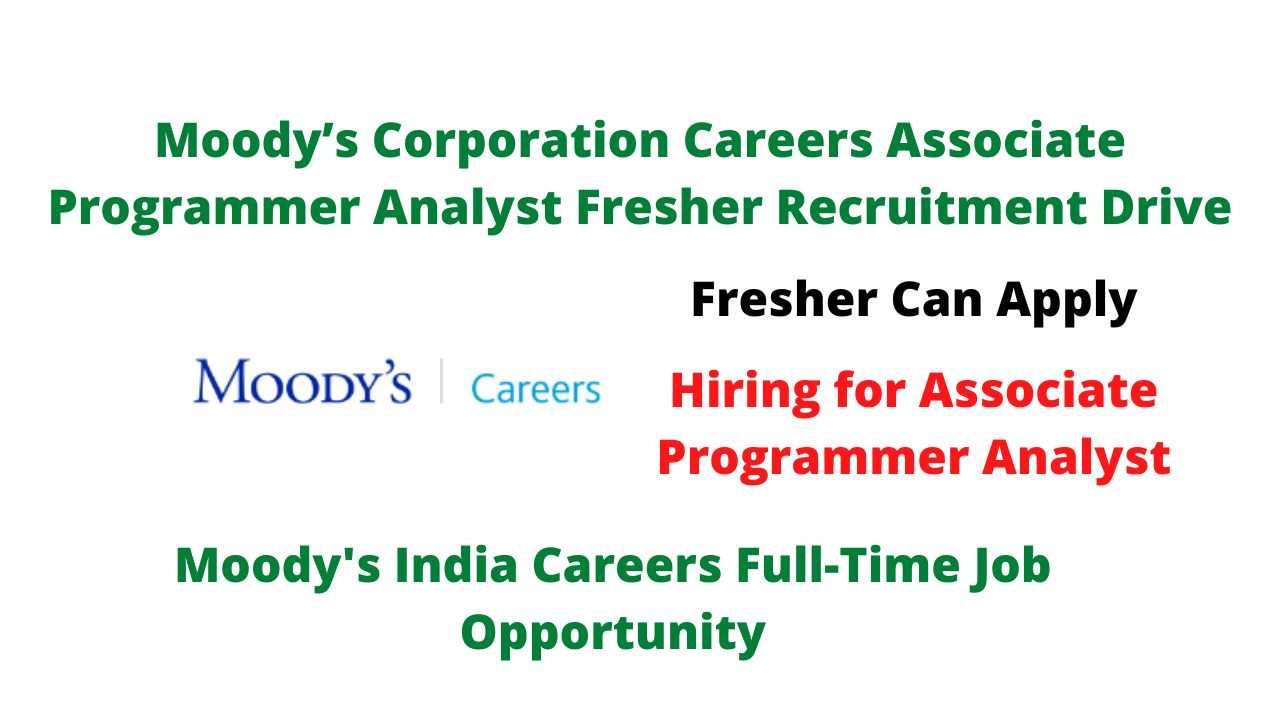 Moody’s Corporation Careers Associate Programmer Analyst Fresher Recruitment Drive