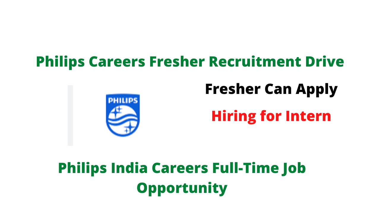 Philips Careers Fresher Recruitment Drive