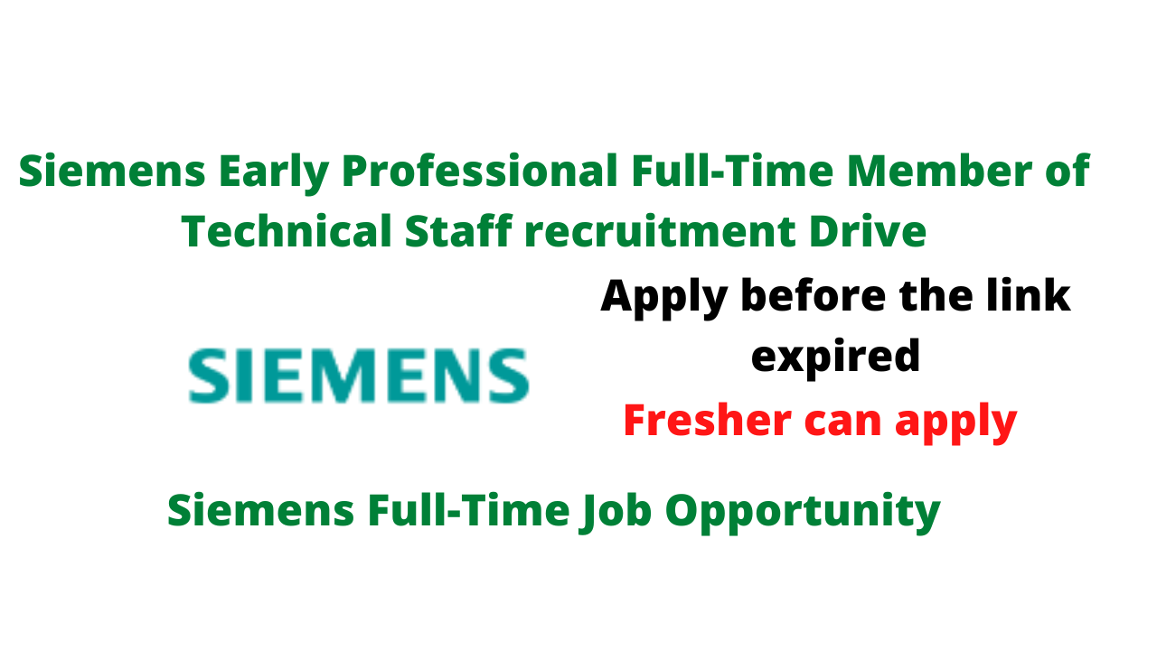 Siemens Early Professional Full-Time Member of Technical Staff recruitment Drive