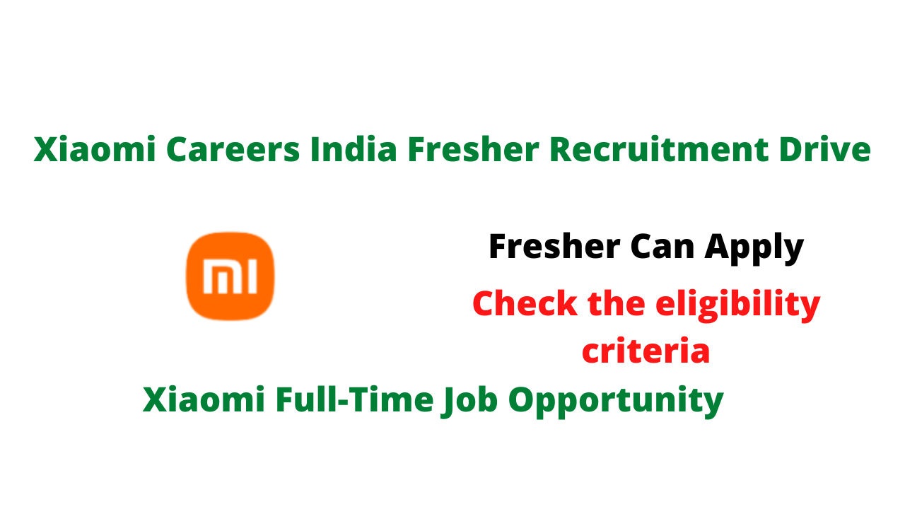 Xiaomi Careers India Fresher Recruitment Drive