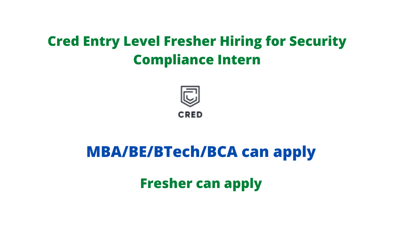 Cred Entry Level Fresher Hiring for Security Compliance Intern