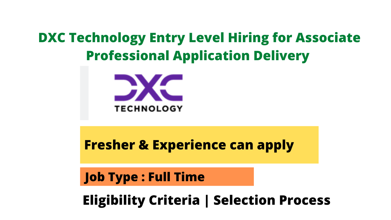 DXC Technology Entry Level Hiring for Associate Professional Application Delivery