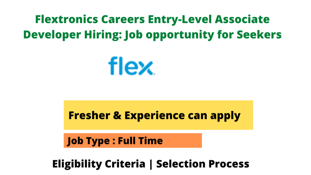 Flextronics Careers Fresher Entry-Level Associate Developer Hiring: Job opportunity for Seekers 