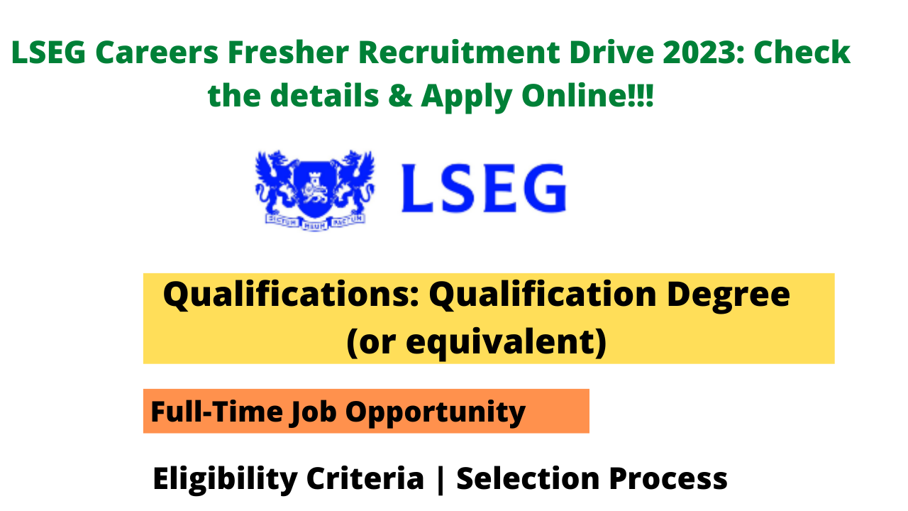 LSEG Careers Fresher Recruitment Drive 2023