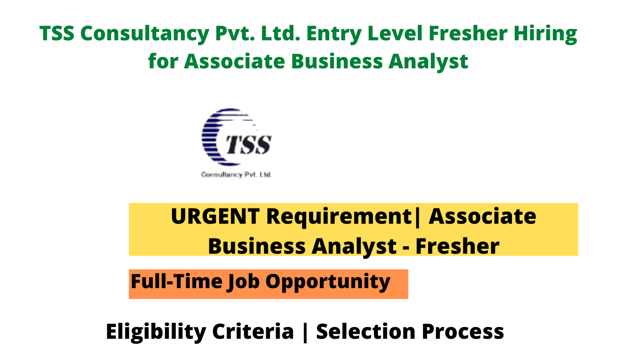 TSS Consultancy Pvt. Ltd. Entry Level Fresher Hiring for Associate Business Analyst