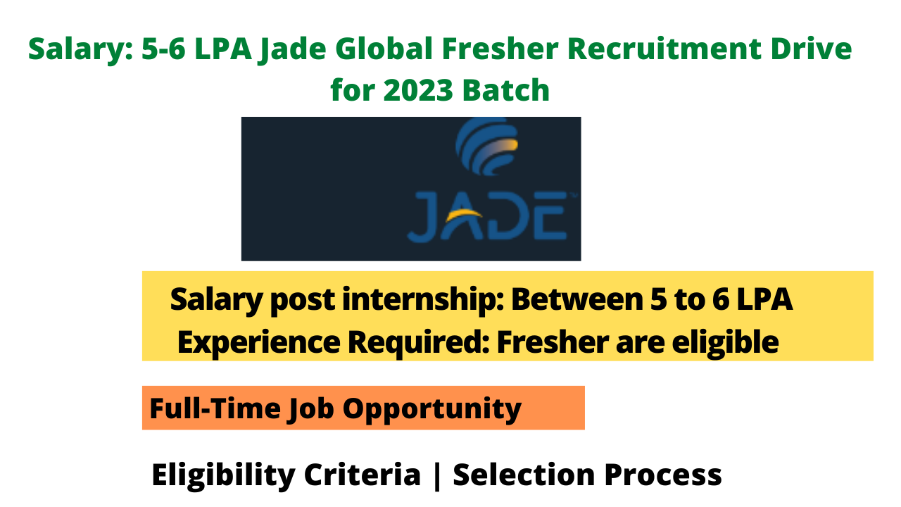 Jade Global Fresher Recruitment Drive for 2023 Batch