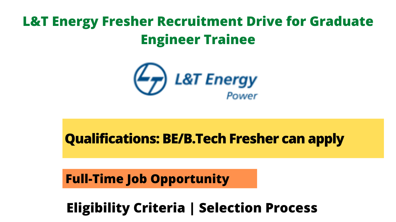 L&T Energy Fresher Recruitment Drive for Graduate Engineer Trainee