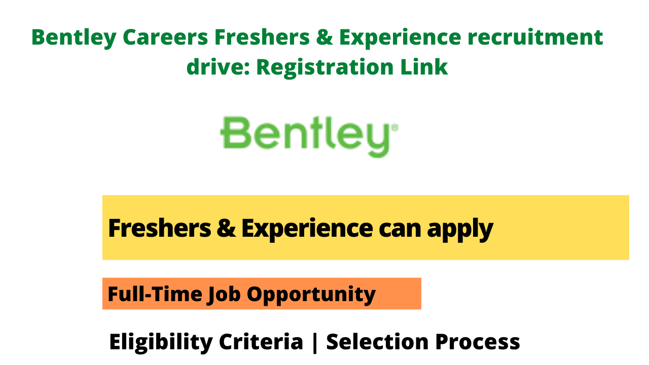 Bentley Careers Freshers & Experience recruitment drive