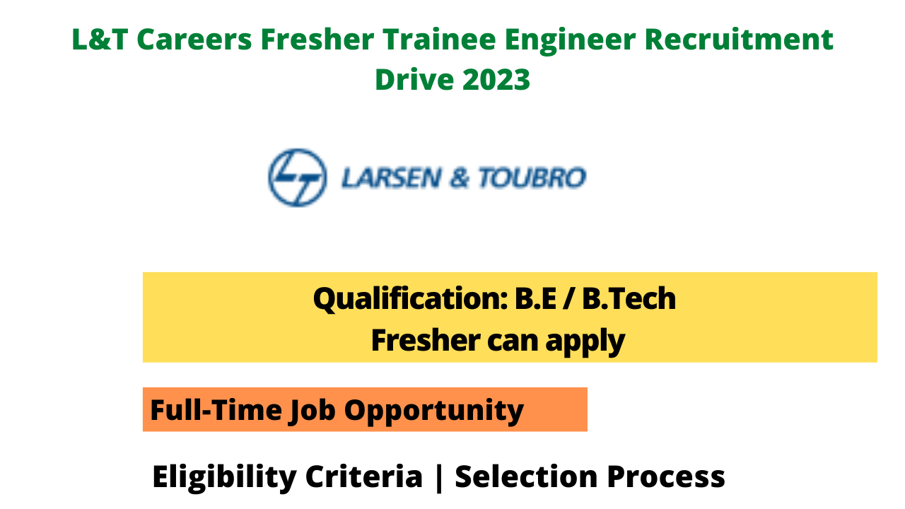 L&T Careers Fresher Trainee Engineer Recruitment Drive 2023