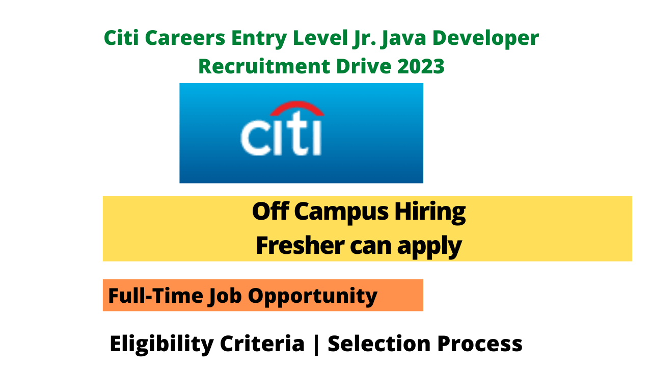 Citi Careers Entry Level Jr. Java Developer Recruitment Drive 2023