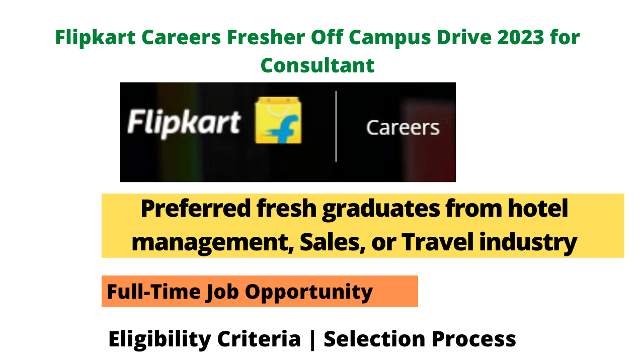 Flipkart Careers Fresher Off Campus Drive 2023 for Consultant