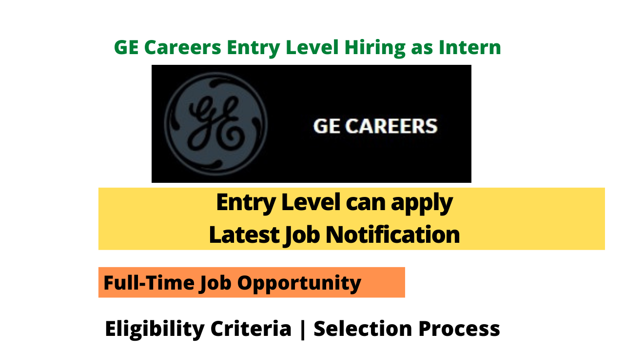 GE Careers Entry Level Hiring as Intern