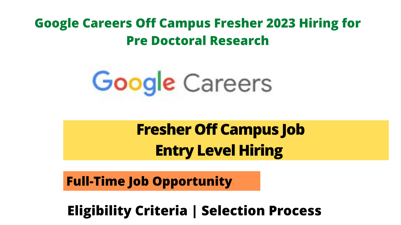 Google Careers Off Campus Fresher 2023 Hiring for Pre Doctoral Research