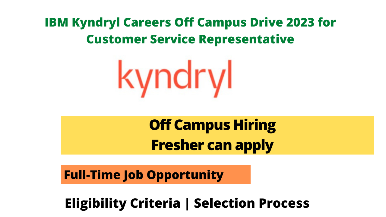 IBM Kyndryl Careers Off Campus Drive 2023 for Customer Service Representative