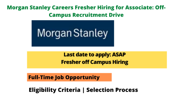 Morgan Stanley Careers Fresher Hiring For Associate Off Campus   Morgan Stanley Careers Fresher Hiring For Associate 696x392 