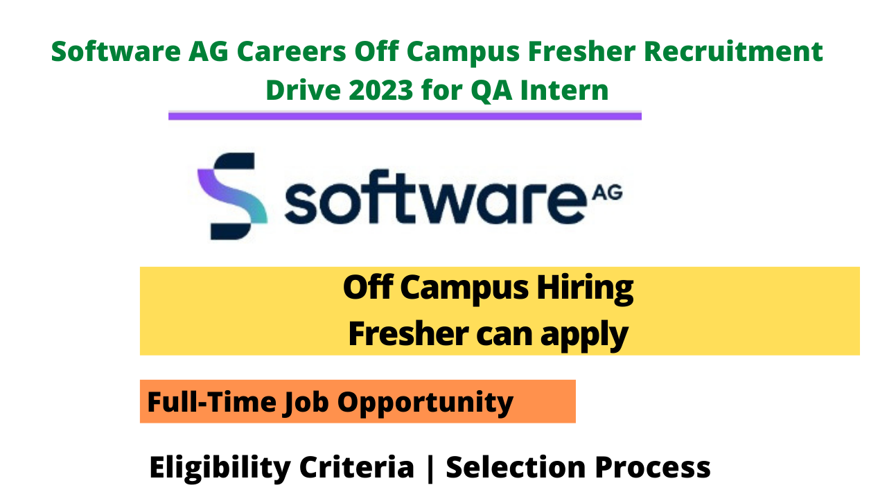 Software AG Careers Off Campus Fresher Recruitment Drive 2023 for QA Intern