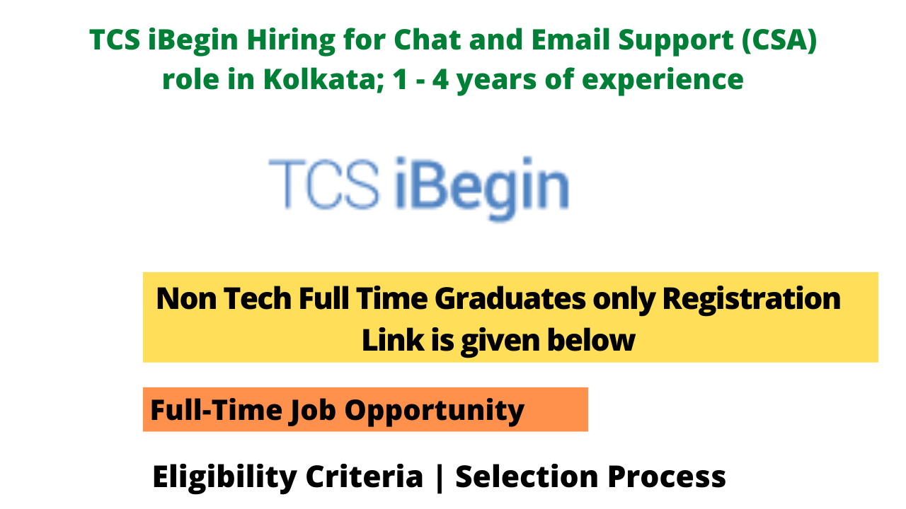 TCS iBegin Hiring for Chat and Email Support (CSA) role in Kolkata; 1