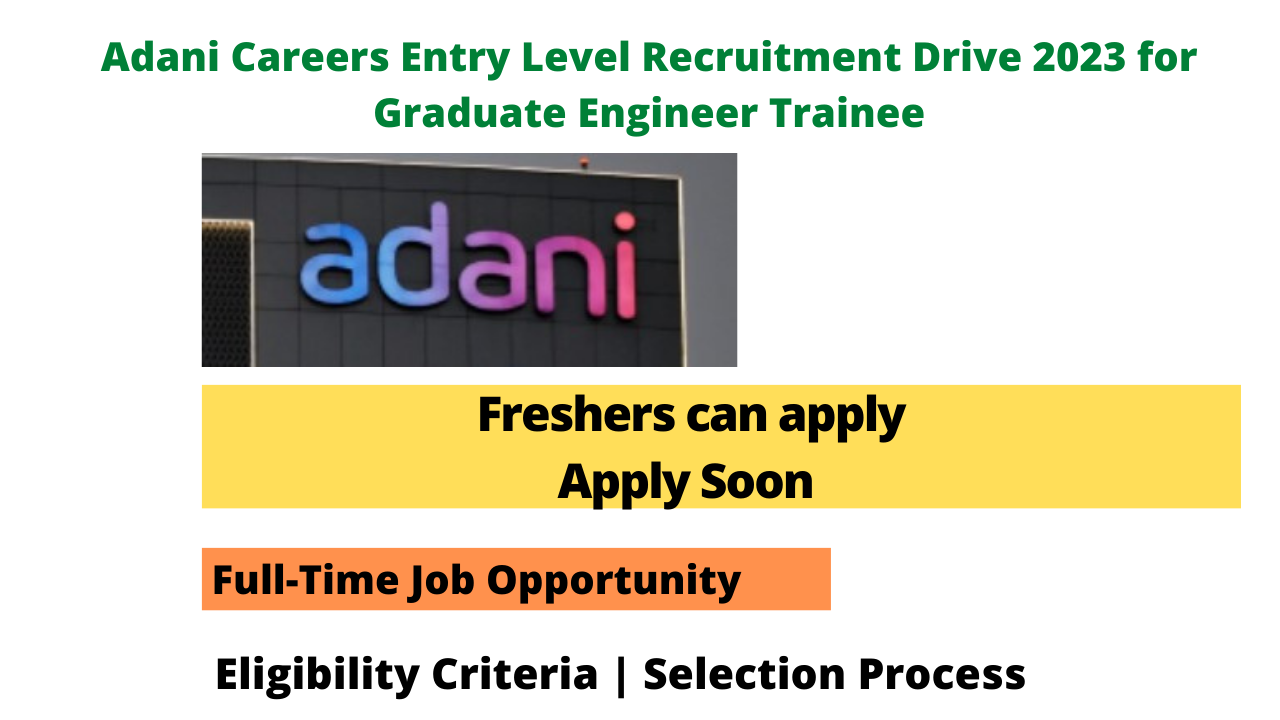 Adani Careers Entry Level Recruitment Drive 2023 for Graduate Engineer Trainee